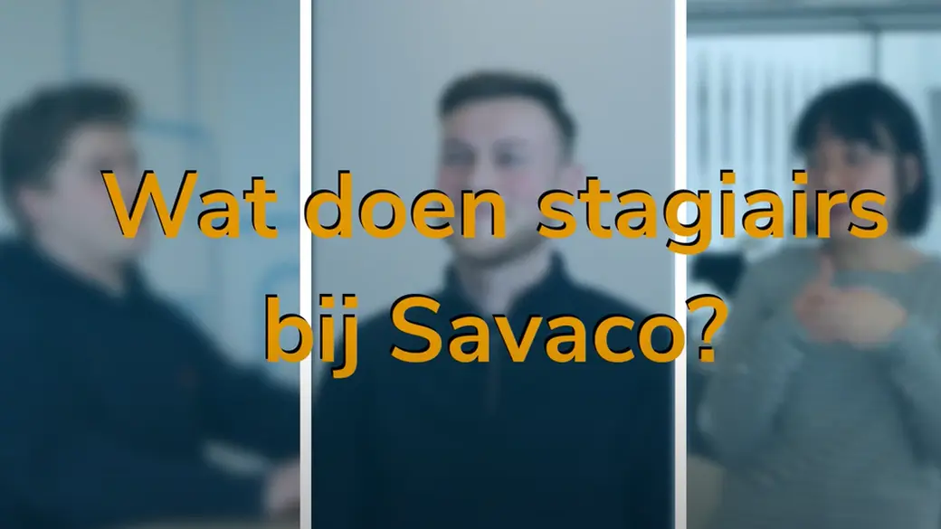 Wat doen stagiairs bij Savaco?